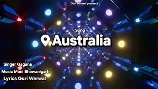 AUSTRALIA ( AUDIO SONG) Singer  Gagana | Music Mani Bhawanigarh  Lyrics Guri Werwal | song 2026
