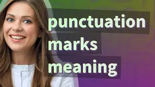 Punctuation marks | meaning of Punctuation marks