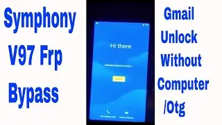 Symphony V97 Frp Bypass Frp Google Account Unlock Symphony V97