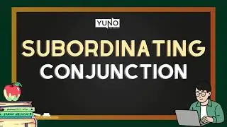 Subordinating Conjunction | Yuno Learning