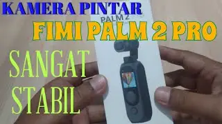 UNBOXING FIMI PALM 2 PRO  DAN TES KESTABILAN KAMERA