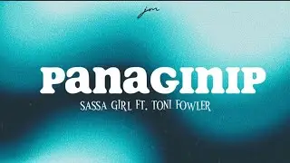 PANAGINIP | Sassa Girl ft. Toni Fowler | Lyrics