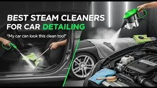 TOP 5 Best Steam Cleaners For Car Detailing 2026 | Stop Scrubbing &ndash; Let These Steam Cleaners