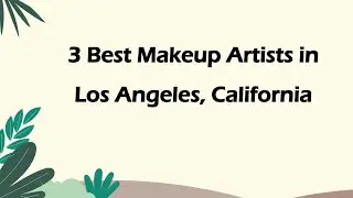 3 Best Makeup Artists in Los Angeles, California | Makeup Services