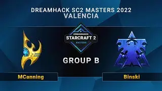 SC2 - MCanning vs. Binski - Group B - DreamHack SC2 Masters: Valencia 2022 - NA