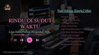 RINDU DI SUDUT WAKTU &ndash; 10 Lagu Sedih Paling Menyentuh Hati | Musik Cinta & Kenangan