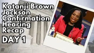 IN RE VLAWG: Supreme Court Confirmation Hearing for Judge Katanji Brown Jackson DAY 1 RECAP & REVIEW