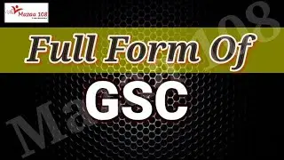 full form GSC | GSC Means | GSC Stands for | Meaning of GSC | GSC Ka Full Form | @Mazaa108