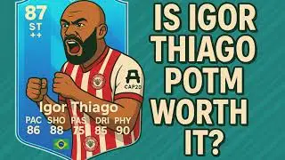 Is POTM Igor Thiago Worth It? Episode 2