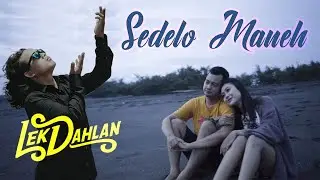 SEDELO MANEH [NEW VERSION] - LEK DAHLAN | OFFICIAL MUSIC VIDEO