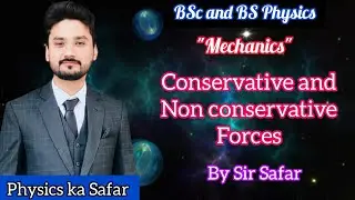 Conservative and Non-Conservative forces | Mechanics | lecture 6 | BS physics |BSc| physics ka safar