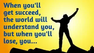 Top Quotes and Human behaviour / When you'll get succeed, the world will #quotesworld #wisesayings