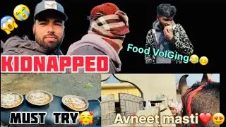 Kidnapped😭😳? Food volging🥳☺️ Avneet Masti❤️😍 