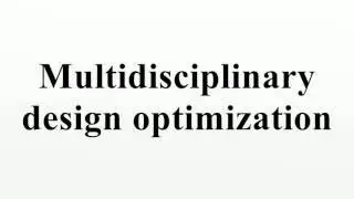 Multidisciplinary design optimization