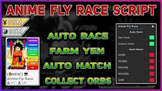 Roblox Anime Fly Race Script - Auto Farm | Collect Orbs | Auto Hatch