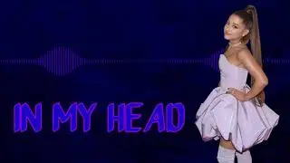 Ariana Grande - In my head (Bass Boosted)