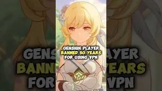 Genshin Player Banned For 50 Years After Using VPN