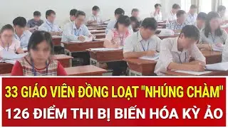 Bê bối rúng động tại Thanh Hóa: 33 giáo viên đồng loạt liên quan, 126 điểm thi bị biến hóa kỳ ảo