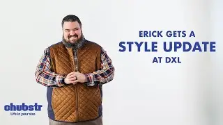 Erick Gets a Style Update at DXL for Big + Tall Month