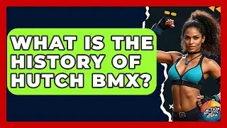 What Is The History Of Hutch BMX? - Action Sports Arena