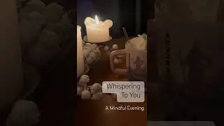Mindful Evening Wind-Down ASMR #whisperasmr #mindfulmoments #softspoken #tinglesasmr #whispering