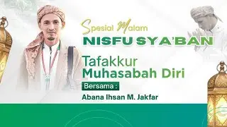 ⭕ LIVE | TAFAKKUR DAN MUHASABAH DIRI SPESIAL MALAM NISFU SYA'BAN