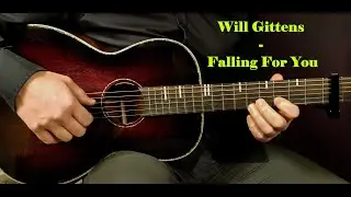 How to play WILL GITTENS - FALLING FOR YOU Acoustic Guitar Lesson Tutorial