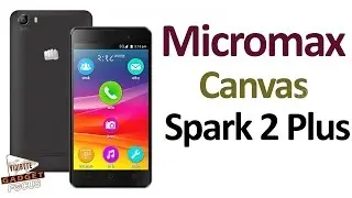 Micromax Canvas Spark 2 Plus With Android 6.0 Marshmallow Launched Price ans Specifications