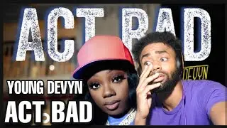 NEXT TOP FEMALE ARTIST | Young Devyn - Act Bad (Official Audio) (REACTION)