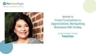 Webinar Ep 11 - From Frustration to Appreciation: Navigating Business Gift Giving with Deborah Myers