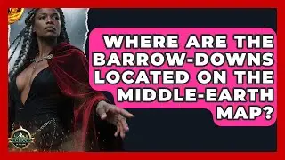 Where Are The Barrow-downs Located On The Middle-earth Map? - Test