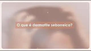 O que é dermatite seborreica