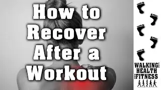 How to Recover After a Workout | Walking for Health and Fitness