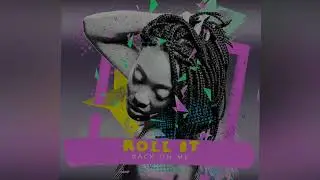 BOOM Kam -- Roll IT! ( Back On Me) | Groovy Soca | 2019