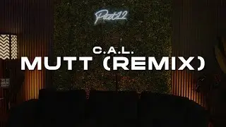 C.A.L. | MUTT (REMIX) | EP9