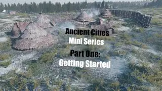 Ancient Cities Part One: Getting Started