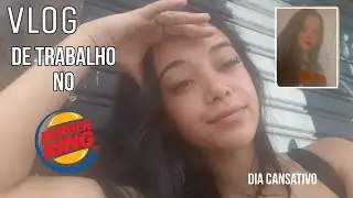 VLOG UM DIA DE TRABALHO NO BURGUER KING | Como é trabalhar no burguer king