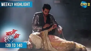 BAAZI ISHQ KI | Weekly Highlight 139 - 140 | Waadon Ka Safar | Dangal 2 #mehek