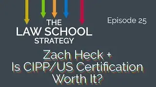 Privacy Law with Zack Heck + Is CIPP/US Certification Worth It? [Law School Strategy Ep. 25]