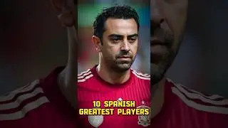 10 Greatest Spanish Footballers of All Time !!!