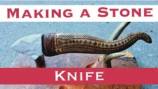 Making a Stone Knife! From Start to Finish. 