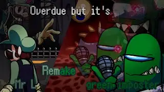 Fnf Overdue but it's Mr L vs Green Imposter (remake)