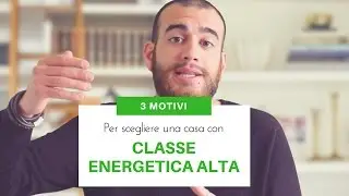3 MOTIVI per acquistare casa con Classe Energetica Alta