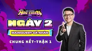 DAY 2 - ARENA BATTLE SEASON 2: INDIVIDUAL MAINQUEST | Final Match 1 | Manh Melody comments