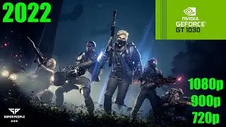GT 1030 | SUPER PEOPLE - 1080p, 900p, 720p - GAMEPLAY TESTED IN 2022