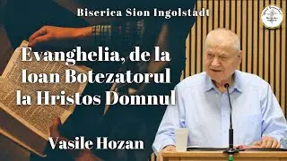 Evanghelia, de la Ioan Botezatorul, la Hristos Domnul | Vasile Hozan