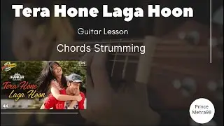Tera Hone Laga Hoon - Guitar lesson || Chords Strumming || Atif Aslam