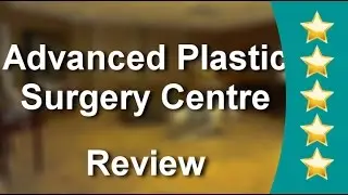 Advanced Plastic Surgery Centre Spring          Superb           Five Star Review by Satisfied ...