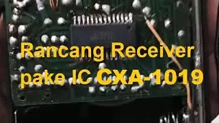 Rancang Receiver Handal dan Murah dengan IC CXA-1019