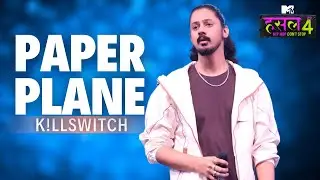 Paper Plane | K!LLSWITCH | MTV Hustle 4
